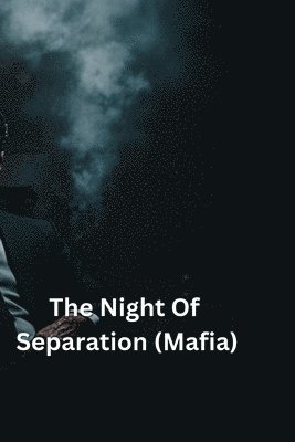 bokomslag The Night Of Separation (Mafia)