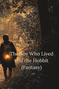 bokomslag The Boy Who Lived and the Hobbit (Fantasy)