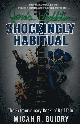 bokomslag Jane's Addiction: The Extraordinary Rock 'n' Roll Tale