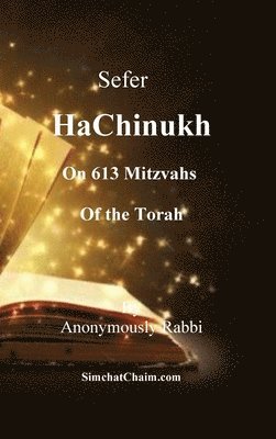 bokomslag Sefer HaChinukh - On 613 Mitzvahs of the Torah: This book is excellent for a bar mitzvah or bat mitzvah gift. Or for anyone who wants to know the Law