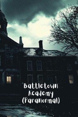 Battletown Academy (Paranormal) 1