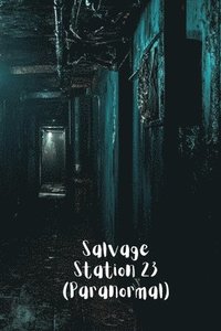 bokomslag Salvage Station 23 (Paranormal)