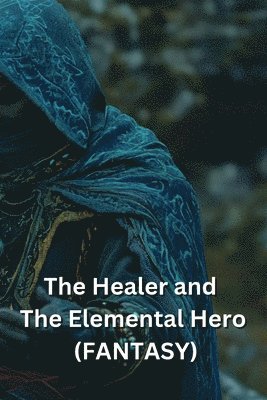 The Healer and The Elemental Hero (FANTASY) 1