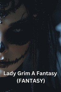 bokomslag Lady Grim A Fantasy (FANTASY)