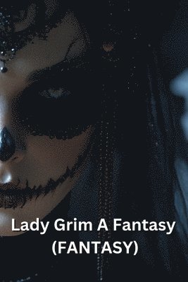 bokomslag Lady Grim A Fantasy (FANTASY)