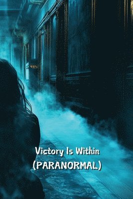 Victory Is Within (PARANORMAL) 1