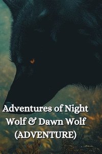 bokomslag Adventures of The Night Wolf and The Dawn Wolf (Adventure)