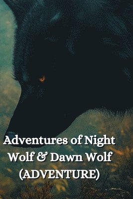 bokomslag The Adventures of The Night Wolf and The Dawn Wolf (Adventure)