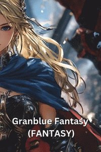 bokomslag Granblue Fantasy (FANTASY)