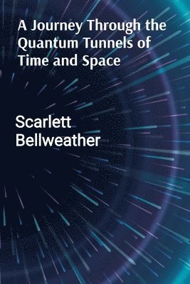 A Journey Through the Quantum Tunnels of Time and Space 1