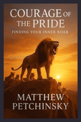 Matthew Petchinsky - Courage of the Pride, Häftad