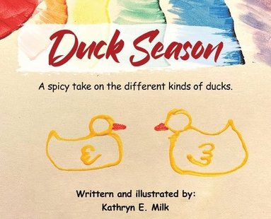 bokomslag Duck Season: A spicy take on all the different kinds of Ducks!