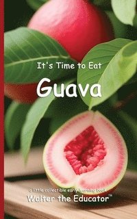 bokomslag It's Time to Eat Guava