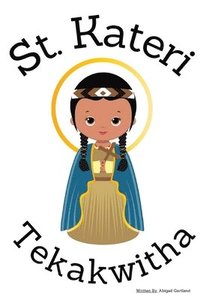 bokomslag St. Kateri Tekakwitha - Children's Christian Book - Lives of the Saints