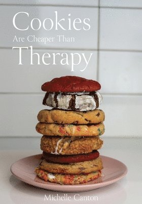 Cookies Are Cheaper Than Therapy 1