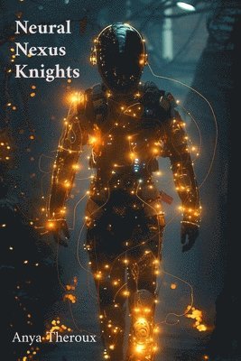 Anya Theroux - Neural Nexus Knights, Häftad