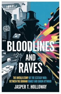 bokomslag Bloodlines and Raves: The Untold Story of the Ecstasy War Between the Gravano Family and Shaun Attwood