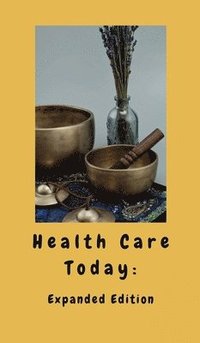 bokomslag Health Care Today: Expanded Edition