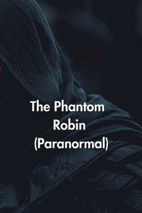 bokomslag The Phantom Robin (Paranormal)