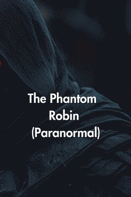 bokomslag The Phantom Robin (Paranormal)