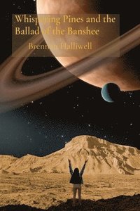 bokomslag Whispering Pines and the Ballad of the Banshee: An Amateur Astronomer's Expedition Through the Solar System and Beyond