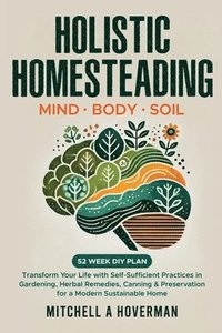 bokomslag Holistic Homesteading Mind Body Soil