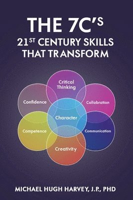 bokomslag The 7c's 21st Century Skills That Transform