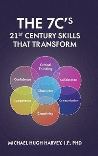 bokomslag The 7c's 21st Century Skills That Transform