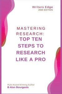 bokomslag Mastering Research: Top Ten Steps to Research Like a Pro