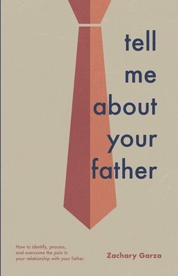 Zachary Garza - Tell Me About Your Father, Häftad