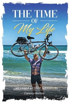 bokomslag The Time OF My Life: My Coast 2 Coast Adventure