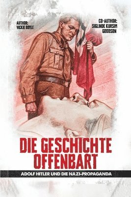 bokomslag Die Geschichte Offenbart: Adolf Hitler und die NS-Propaganda