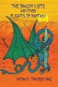 bokomslag The Dragon's Bite and Other Flights of Fancy