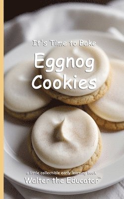 bokomslag It's Time to Bake Eggnog Cookies