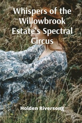 bokomslag Whispers of the Willowbrook Estate's Spectral Circus