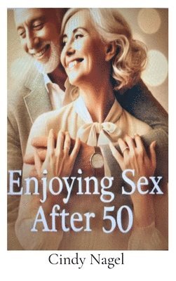 Enjoying Sex after 50 1