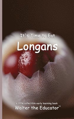 bokomslag It's Time to Eat Longans