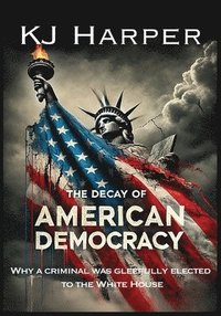 bokomslag Decay of American Democracy