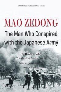 bokomslag Mao Zedong: The Man Who Conspired with the Japanese Army