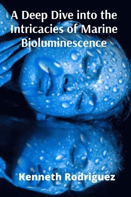 A Deep Dive into the Intricacies of Marine Bioluminescence 1