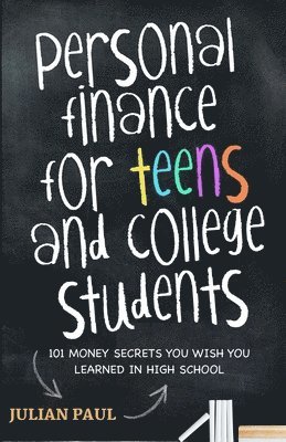 bokomslag Personal Finance For Teens And College Students: 101 Money Secrets You Wish You Learned In High School