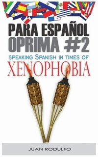 bokomslag Para Español Oprima #2: Speaking Spanish in Times of Xenophobia