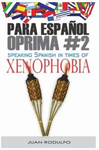 bokomslag Para Español Oprima #2 Hardcover: Speaking Spanish in Times of Xenophobia