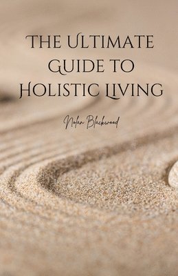 bokomslag Ultimate Guide to Holistic Living