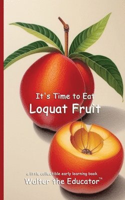 bokomslag It's Time to Eat Loquat Fruit