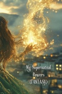 bokomslag My Supernatual Powers