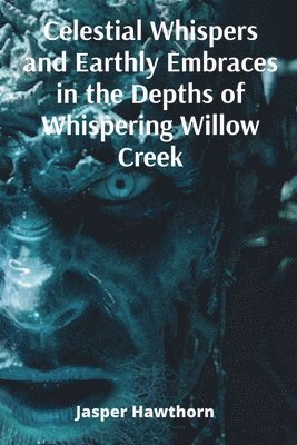 Celestial Whispers and Earthly Embraces in the Depths of Whispering Willow Creek 1