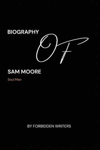 bokomslag Biography of Sam Moore