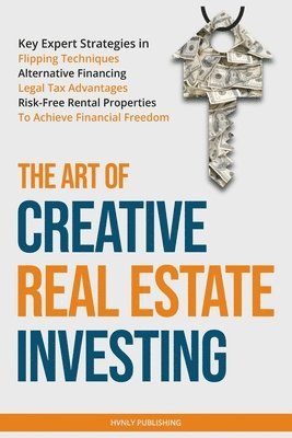 The Art of Creative Real Estate Investing 1