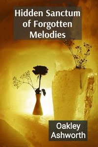 bokomslag Hidden Sanctum of Forgotten Melodies: A Chronicle of Empires